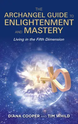 Archanjelský sprievodca osvietením a majstrovstvom - The Archangel Guide to Enlightenment and Mastery