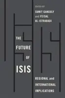 Budúcnosť Isis: Regionálne a medzinárodné dôsledky - The Future of Isis: Regional and International Implications