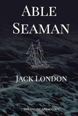 Able Seaman: Vydanie námorníckej antológie (The Sailing Anthology) - Able Seaman: The Sailing Anthology