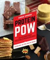 Protein POW: Rýchle a jednoduché recepty z bielkovinového prášku - Protein POW: Quick and Easy Protein Powder Recipes