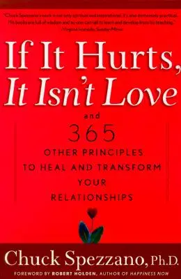 Ak to bolí, nie je to láska: A 365 ďalších zásad na uzdravenie a premenu vašich vzťahov - If It Hurts, It Isn't Love: And 365 Other Principles to Heal and Transform Your Relationships