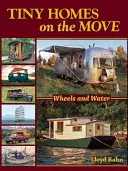 Drobné domy v pohybe: Kolesá a voda - Tiny Homes on the Move: Wheels and Water