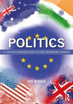Politika: Jednotný úvod do fungovania demokracie - Politics: A Unified Introduction to How Democracy Works