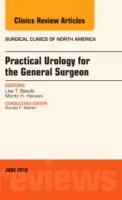 Praktická urológia pre všeobecného chirurga, vydanie Surgical Clinics of North America, 96 - Practical Urology for the General Surgeon, an Issue of Surgical Clinics of North America, 96