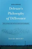Skúmanie Deleuzovej filozofie rozdielu: Aplikácie pre kritický kvalitatívny výskum - Exploring Deleuze's Philosophy of Difference: Applications for Critical Qualitative Research