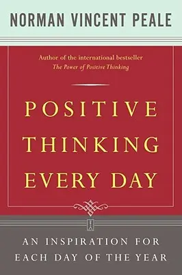 Pozitívne myslenie každý deň: Inšpirácia na každý deň v roku - Positive Thinking Every Day: An Inspiration for Each Day of the Year
