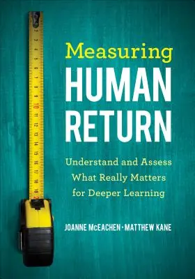 Meranie ľudskej návratnosti: Pochopenie a hodnotenie toho, čo je skutočne dôležité pre hlbšie učenie - Measuring Human Return: Understand and Assess What Really Matters for Deeper Learning