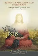Ježišova joga: Joga: Joga pre mladých: Skryté učenie evanjelií: Joga pre mladých: Joga pre mladých: Skryté učenie evanjelií - The Yoga of Jesus: Understanding the Hidden Teachings of the Gospels