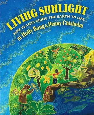 Živé slnečné svetlo: Ako rastliny oživujú Zem - Living Sunlight: How Plants Bring the Earth to Life