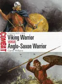 Vikingský bojovník proti anglosaskému bojovníkovi: Anglicko 865-1066 - Viking Warrior Vs Anglo-Saxon Warrior: England 865-1066