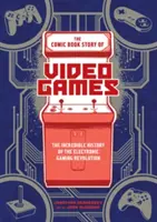 Komiksový príbeh videohier: Neuveriteľná história revolúcie v elektronických hrách - The Comic Book Story of Video Games: The Incredible History of the Electronic Gaming Revolution