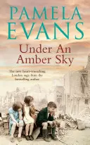 Pod jantárovým nebom - Rodina, priateľstvo a romantika sa spájajú v tejto hrejivej vojnovej ságe - Under an Amber Sky - Family, friendship and romance unite in this heart-warming wartime saga