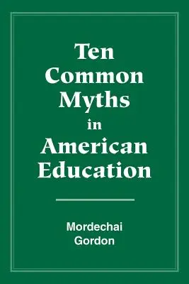 Desať rozšírených mýtov v americkom vzdelávaní - Ten Common Myths in American Education
