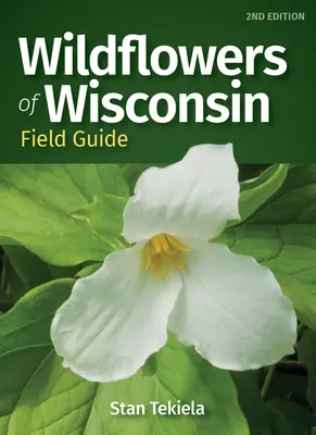 Poľný sprievodca divokými kvetmi Wisconsinu - Wildflowers of Wisconsin Field Guide