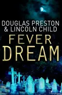 Horúčkovitý sen - román agenta Pendergasta - Fever Dream - An Agent Pendergast Novel