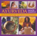 Ayurveda Made Simple: Jednoduchý sprievodca starovekým indickým systémom zdravia a stravovania podľa typu tela s viac ako 150 fotografiami - Ayurveda Made Simple: An Easy-To-Follow Guide to the Ancient Indian System of Health and Diet by Body Type, with Over 150 Photographs
