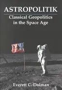 Astropolitik - Klasická geopolitika vo vesmírnom veku - Astropolitik - Classical Geopolitics in the Space Age