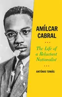 Amilcar Cabral - Život váhavého nacionalistu - Amilcar Cabral - The Life of a Reluctant Nationalist