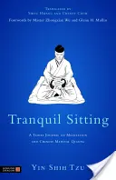 Pokojné sedenie: Taoistický denník o meditácii a čínskom medicínskom čchi-kungu - Tranquil Sitting: A Taoist Journal on Meditation and Chinese Medical Qigong