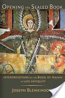 Otvorenie zapečatenej knihy: Izaiáš: výklad knihy Izaiáš v neskorej antike - Opening the Sealed Book: Interpretations of the Book of Isaiah in Late Antiquity