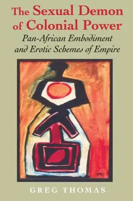 Sexuálny démon koloniálnej moci: Panafrické stelesnenie a erotické schémy impéria - The Sexual Demon of Colonial Power: Pan-African Embodiment and Erotic Schemes of Empire