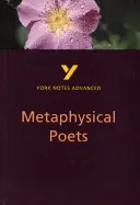 Metafyzickí básnici: York Notes Advanced - všetko, čo potrebujete, aby ste dobehli, študovali a pripravili sa na hodnotenie v roku 2021 a skúšky v roku 2022 - Metaphysical Poets: York Notes Advanced - everything you need to catch up, study and prepare for 2021 assessments and 2022 exams
