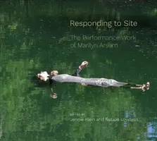 Reakcia na stránku: Performance Marilyn Arsemovej - Responding to Site: The Performance Work of Marilyn Arsem