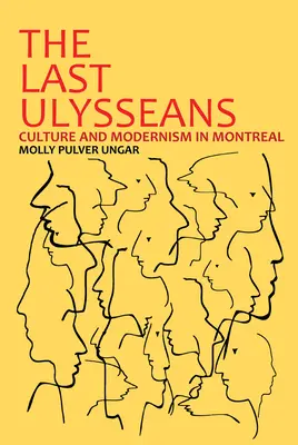 The Last Ulysseans: Kultúra a modernizmus v Montreale - The Last Ulysseans: Culture and Modernism in Montreal