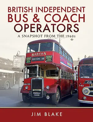 Britskí nezávislí prevádzkovatelia autobusovej a autokarovej dopravy: Vychádzajúc zo 60. rokov 20. storočia - British Independent Bus and Coach Operators: A Snapshot from the 1960s