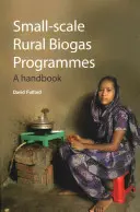 Maloplošné vidiecke bioplynové programy - Príručka - Small-scale Rural Biogas Programmes - A handbook