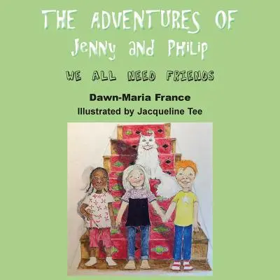 Dobrodružstvá Jenny a Filipa: Všetci potrebujeme priateľov - The Adventures of Jenny and Philip: We All Need Friends