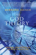 Teória Boha: Vesmíry, polia s nulovým bodom a čo je za tým všetkým - The God Theory: Universes, Zero-Point Fields, and What's Behind It All