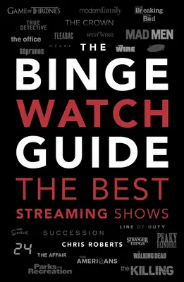 Ultimátny sprievodca sledovaním Bingewatchingu: Najlepší prehľad televíznych a streamovaných relácií - The Ultimate Bingewatching Guide: The Best Television and Streaming Shows Reviewed