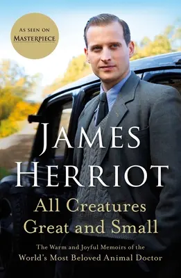 Všetky veľké a malé tvory: Hrejivé a radostné spomienky najobľúbenejšieho zvieracieho lekára na svete - All Creatures Great and Small: The Warm and Joyful Memoirs of the World's Most Beloved Animal Doctor