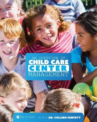 Prehľad manažmentu centra starostlivosti o deti (prvé vydanie) - An Overview of Child Care Center Management (First Edition)