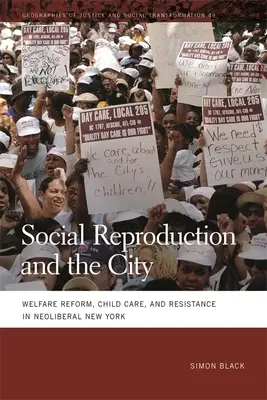 Sociálna reprodukcia a mesto: Sociálna reforma, starostlivosť o deti a odpor v neoliberálnom New Yorku - Social Reproduction and the City: Welfare Reform, Child Care, and Resistance in Neoliberal New York