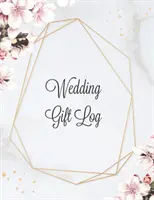 Denník svadobných darov: Záznam o prijatých darčekoch, darčeková a darčeková kniha, darček na svadobnú oslavu, sledovanie darčekov v deň svadby - Wedding Gift Log: Record Gifts Received, Gift & Present Registry Keepsake Book, Special Day Bridal Shower Gift, Keep Track Presents Jour