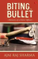 Biting the Bullet - Memoáre policajného dôstojníka - Biting the Bullet - Memoirs of a Police Officer