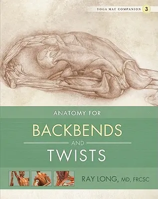 Anatómia pre úklony chrbta a otočky - Anatomy for Backbends and Twists