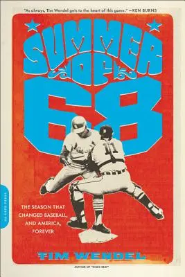 Leto '68: Sezóna, ktorá navždy zmenila baseball a Ameriku - Summer of '68: The Season That Changed Baseball -- And America -- Forever