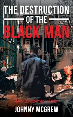 Zničenie čierneho človeka: Čierny človek: vnútorná úloha - The Destruction of the Black Man: An Inside Job