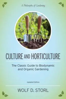 Kultúra a záhradníctvo: Klasický sprievodca ekologickým a biodynamickým záhradníctvom - Culture and Horticulture: The Classic Guide to Organic and Biodynamic Gardening
