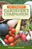 Spoločník vermontského záhradníka: Sprievodca zasväteným záhradníctvom v štáte Zelené hory, 2. vydanie - The Vermont Gardener's Companion: An Insider's Guide to Gardening in the Green Mountain State, 2nd Edition