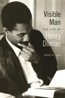 Viditeľný muž: Život Henryho Dumasa - Visible Man: The Life of Henry Dumas