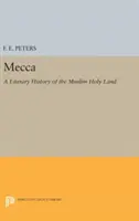 Mekka: Literárne dejiny moslimskej Svätej zeme - Mecca: A Literary History of the Muslim Holy Land