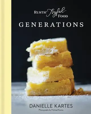 Rustikálne radostné jedlo: Generácie - Rustic Joyful Food: Generations