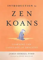 Úvod do zenových kóanov: Učenie sa jazyka drakov - Introduction to Zen Koans: Learning the Language of Dragons