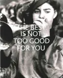 To najlepšie pre teba nie je príliš dobré - Nové prístupy k verejným zbierkam v Anglicku - Best is Not Too Good for You - New Approaches to Public Collections in England