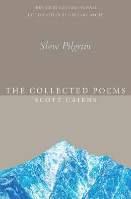 Pomalý pútnik: Básne v zbierke (The Collected Poems) - Slow Pilgrim: The Collected Poems