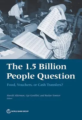 Otázka 1,5 miliardy ľudí: Potraviny, poukážky alebo peňažné transfery? - The 1.5 Billion People Question: Food, Vouchers, or Cash Transfers?